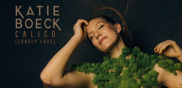 Katie Boeck Drops Upbeat Anthem Calico (Lonely Love) Katie Boeck Drops Upbeat Anthem Calico (Lonely Love)